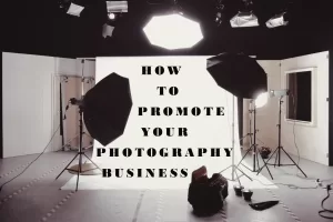 5 ways to promote your photography business